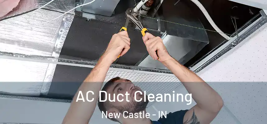 AC Duct Cleaning New Castle - IN
