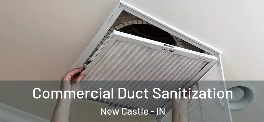  Commercial Duct Sanitization New Castle - IN
